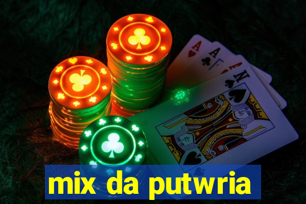 mix da putwria